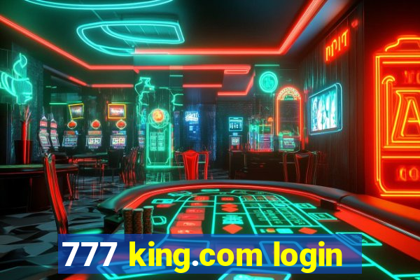 777 king.com login